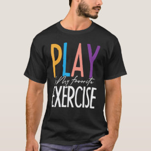 Camiseta Brincar é meu exercício favorito Terapeuta Físico