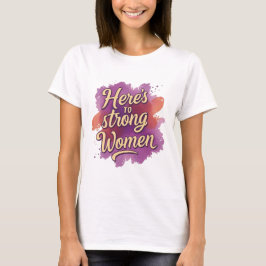 Camiseta Brindemos às Mulheres Fortes