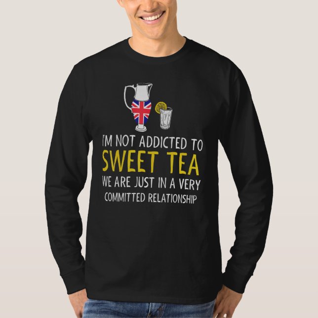 Camiseta British Tea Drinker  Not Addicted To Sweet Tea (Frente)