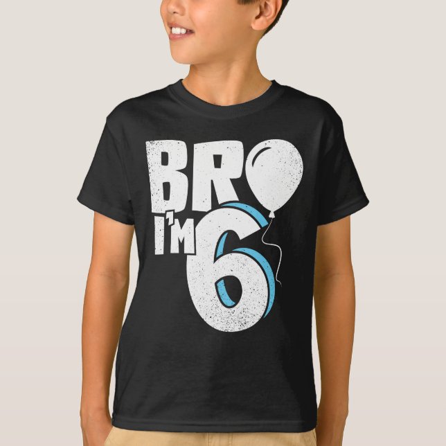 Camiseta Bro I'm 6 - Six Year Old Birthday (Frente)