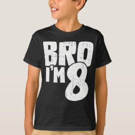 Camiseta Bro I'm 8 gift For Birthday