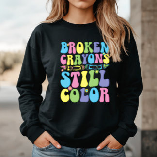 Camiseta Broken Crayons Still Color Mental Health