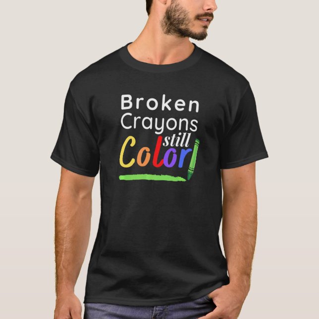 Camiseta Broken Crayons Still Color Mental Health Awareness (Frente)