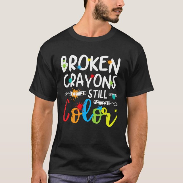 Camiseta Broken Crayons Still Color Mental Health Awareness (Frente)