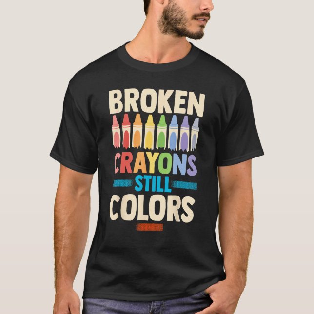 Camiseta Broken Crayons Still Color Mental Health Awareness (Frente)