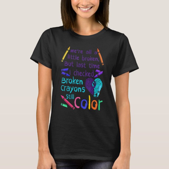Camiseta Broken Crayons Still Color Suicide Prevention Awar (Frente)