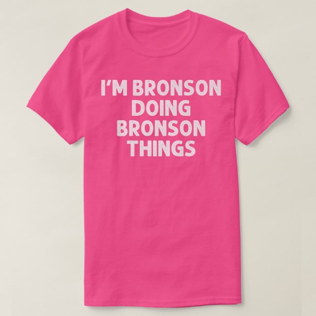 Camiseta BRONSON Gift Doing Name Things Funny Personalizado (Frente do Design)