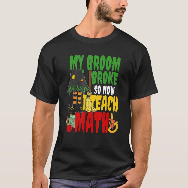 Camiseta Broom quebrou e eu ensino professor de matemática  (Frente)