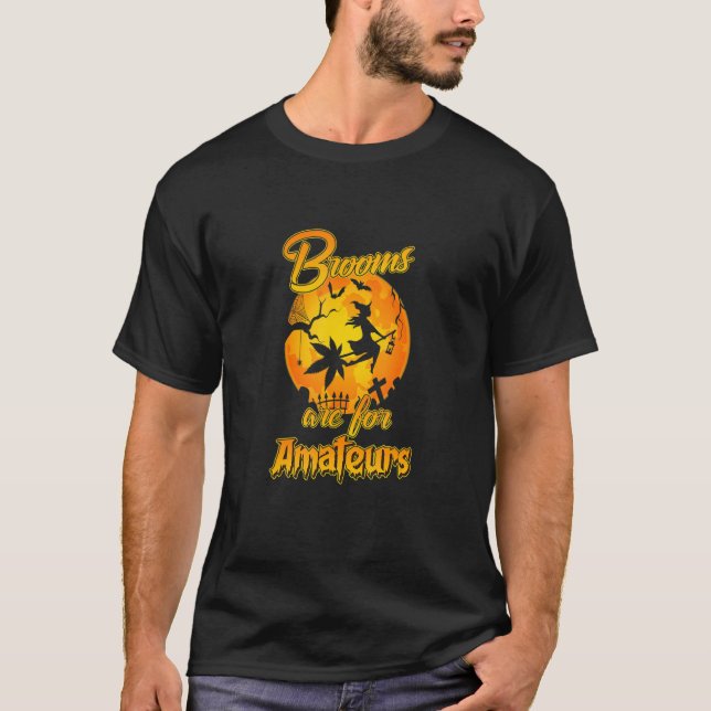 Camiseta Brooms Are For Amateurs Weed Leaf  Halloween Costu (Frente)