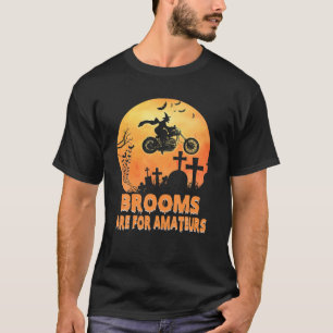Camiseta Brooms Are For Amateurs Witch Riding Motorcycle Ha
