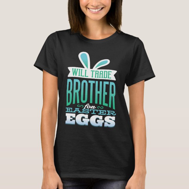 Camiseta Brother Easter  for Boys Will Trade Brother for Eg (Frente)