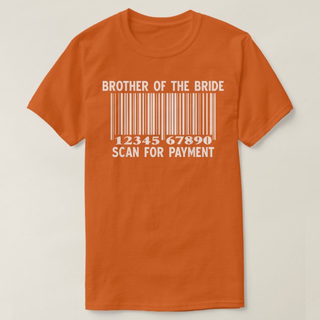 Camiseta Brother Of The Bride Scan For Payment Wedding Part (Frente do Design)