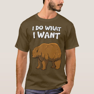 Camiseta Brown Bear Grizzly Bear - I Do What I Want Premium