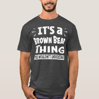 Camiseta Brown Bear Thing You Wouldn't Understand Aninal Lo