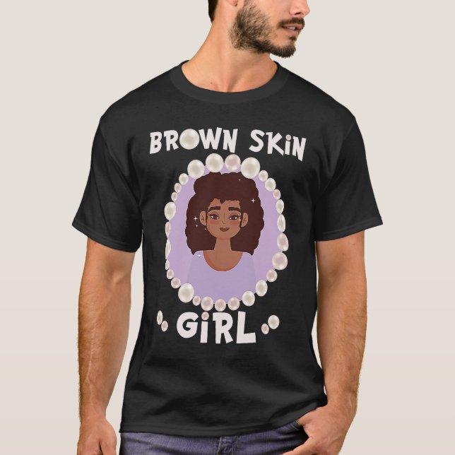 Camiseta Brown skin girl, skin like pearls, Black Girls mat (Frente)