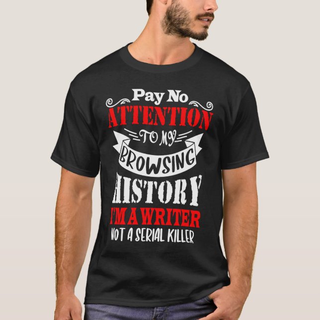 Camiseta Browsing History I'm A Writer For Writer Author (Frente)