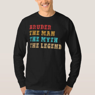 Camiseta BRUDER, O Homem, O Mito, A Lenda, Teto para o Irmã