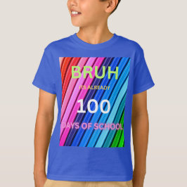 Camiseta Bruh 100 dias de escola já