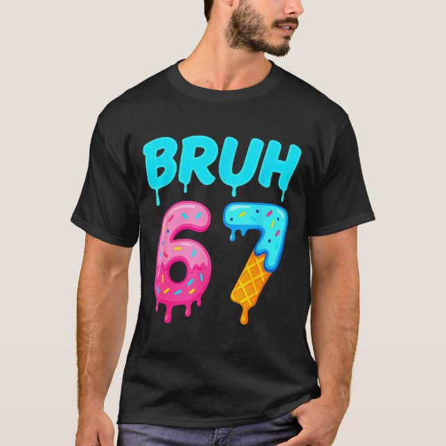 Camiseta Bruh 67 Drippy Ice Cream Donut Funny Essential  (Frente)