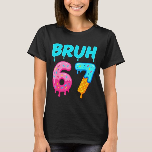 Camiseta Bruh 67 Drippy Ice Cream Donut Funny Essential  (Frente)
