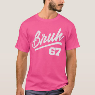Camiseta Bruh 67 Meme Número Engraçado 6 7 Fantasia Juventu