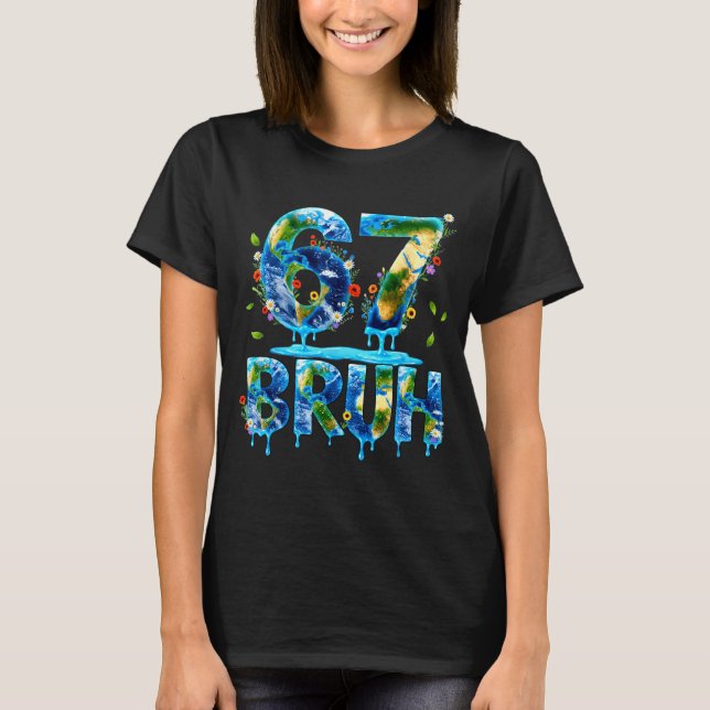 Camiseta Bruh 67 seis sete 6 7 meme dia da terra engraçado  (Frente)