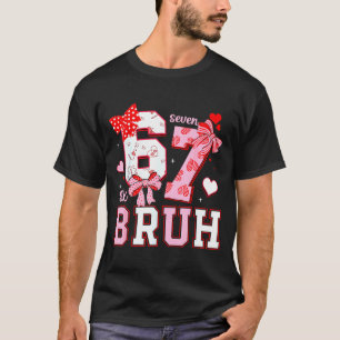 Camiseta Bruh 67 Seis Sete 6 7 Meme Dia dos Namorados Engra