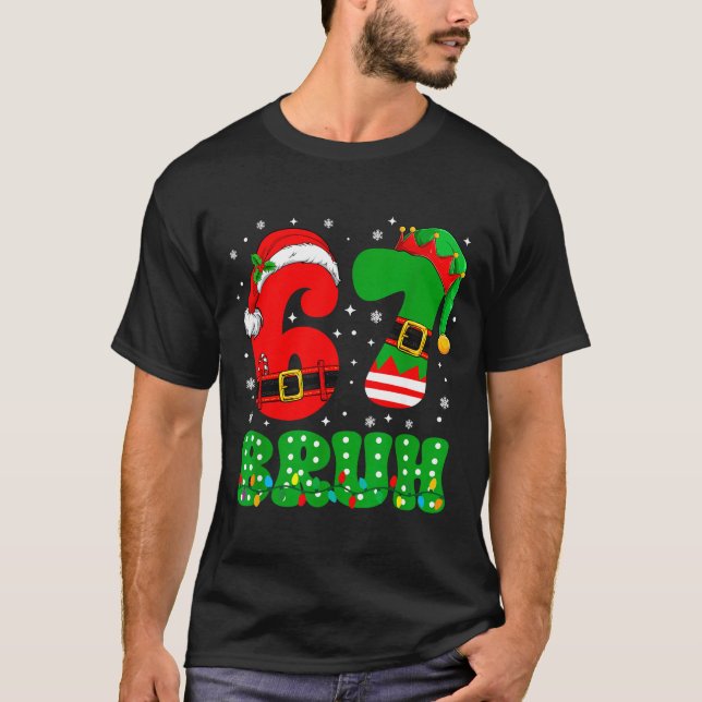 Camiseta Bruh 67 Six Seven 6 7 Meme Christmas Funny Boy Gir (Frente)