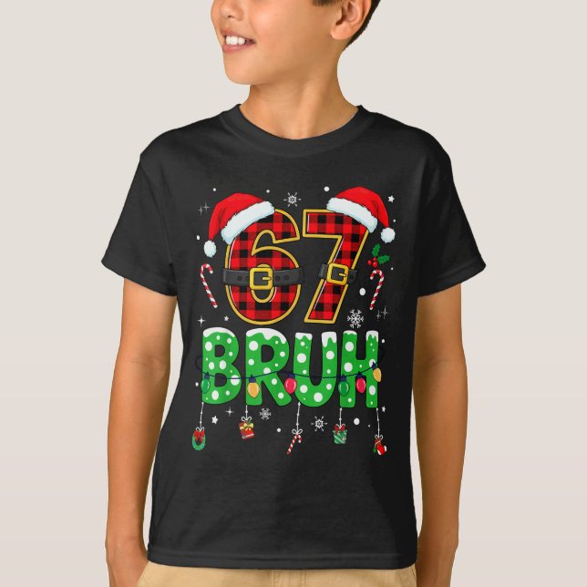 Camiseta Bruh 67 Six Seven 6 7 Meme Christmas Funny Boy Gir (Frente)