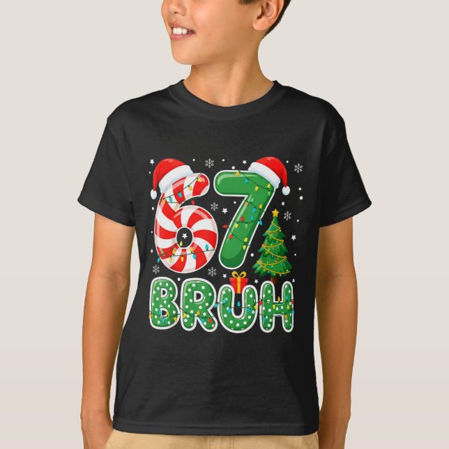 Camiseta Bruh 67 Six Seven 6 7 Meme Funny Christmas Boy Gir (Frente)