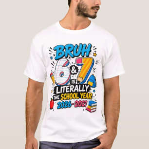 Camiseta Bruh 6-7 É Literalmente o Ano Letivo 2026-2027