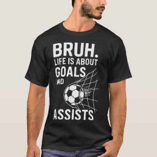 Camiseta Bruh A Vida É Sobre Metas E Ists Futebol _1