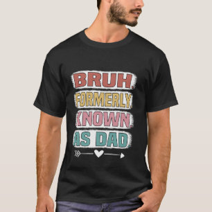 Camiseta Bruh Anteriormente Conhecido Como Dia de os pais E
