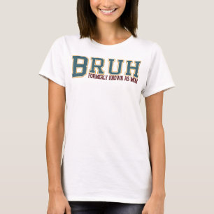 Camiseta Bruh Anteriormente Conhecido Como Mãe