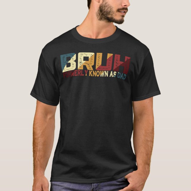 Camiseta Bruh Anteriormente Conhecido Como Pai (Frente)