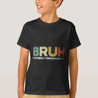 Camiseta Bruh Anteriormente Conhecido Como Pai Pai Pai Pai