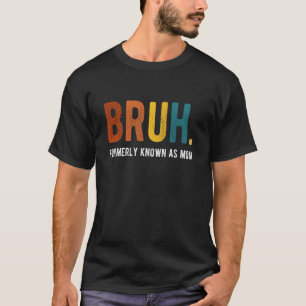Camiseta Bruh Antigamente Conhecido como Mãe Divertida Mãe