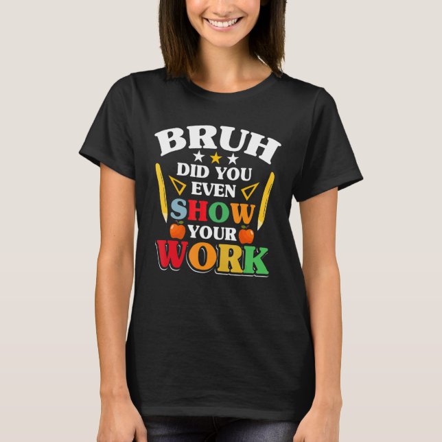 Camiseta Bruh Da Escola De Professores Você Até Mostrou Seu (Frente)