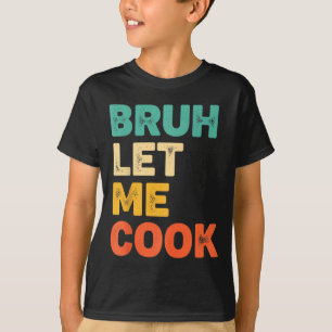 Camiseta Bruh deixa cozinhar divertida frase de cozinha par