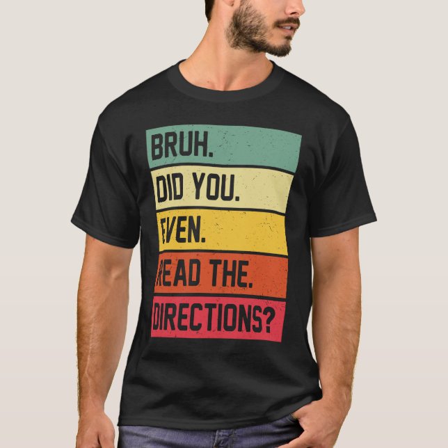 Camiseta Bruh Did You Even Read The Directions Funny Teache (Frente)