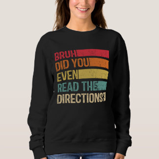 Camiseta Bruh Did You Even Read The Directions Teacher Sayi