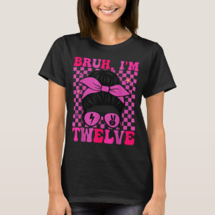 Camiseta Bruh doze 12 aniversário de 12 anos meninas groovy