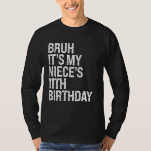 Camiseta Bruh, é a 11 de aniversário da minha sobrinha, OMG