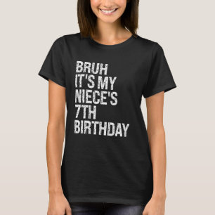 Camiseta Bruh, é a 7 de aniversário da minha sobrinha, OMG