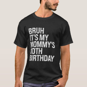 Camiseta Bruh É a 80 da minha Mamãe de aniversário Rainha M