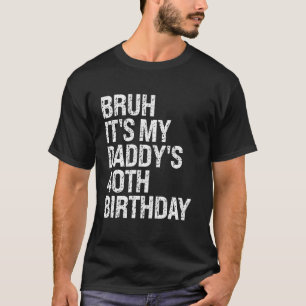 Camiseta Bruh, é a minha aniversário de 40 anos Pai Rei OMG