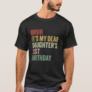 Camiseta Bruh É a minha filha aniversário de 21 anos Rainha