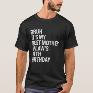 Camiseta Bruh É a minha mãe de direito e 80 de aniversário 