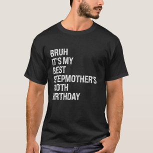 Camiseta Bruh É a minha melhor madrasta do 100º aniversário