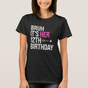 Camiseta Bruh, é a sua 12 de Aniversário Rainha Coroa, OMG